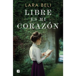 Libre Es Mi Corazón / My Heart Is Free - by  Lara Beli (Hardcover) - 1 of 1