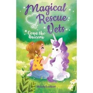 Magical Rescue Vets: Oona the Unicorn - by  Melody Lockhart (Paperback) - 1 of 1