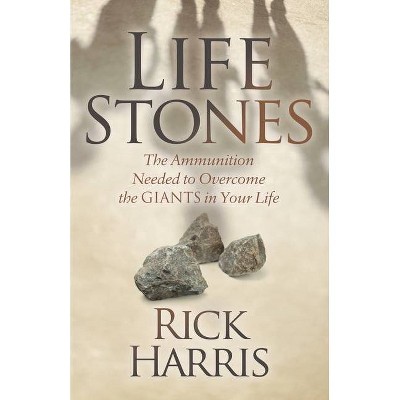 Life Stones - by  Rick Harris (Paperback)