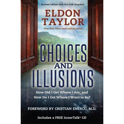 Choices and Illusions - by  Eldon Taylor (Paperback)