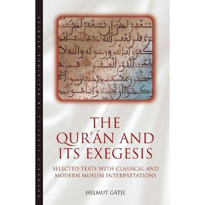 The Qur'an and Its Exegesis - (Oneworld Classics in Religious Studies S) 2nd Edition by  Helmut Gatje (Paperback)