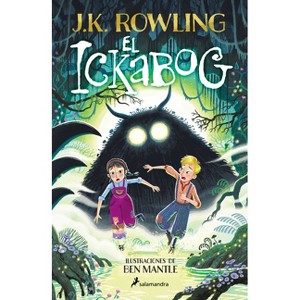 El Ickabog (Edición Ilustrada) / The Ickabog (Ilustrated Edition) - by  J K Rowling (Paperback) - 1 of 1