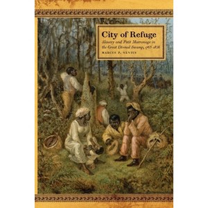 City of Refuge - (Race in the Atlantic World, 1700-1900) by  Marcus P Nevius (Paperback) - 1 of 1