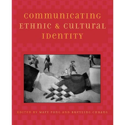 Communicating Ethnic and Cultural Identity - by  Mary Fong & Rueyling Chuang (Paperback)