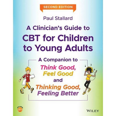 A Clinician's Guide to CBT for Children to Young Adults - 2nd Edition by  Paul Stallard (Paperback)