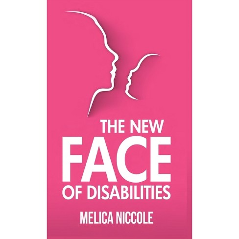 The New Face of Disabilities - by  Melica Niccole & Janet Slike (Hardcover) - image 1 of 1