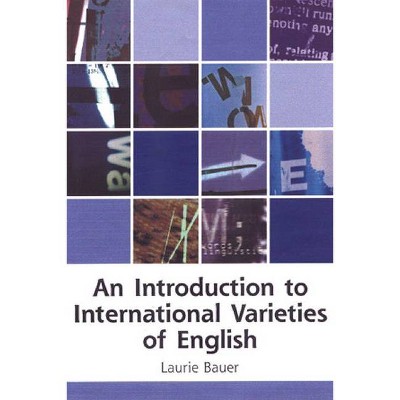 An Introduction to International Varieties of English - (Edinburgh Textbooks on the English Language) by  Laurie Bauer (Paperback)