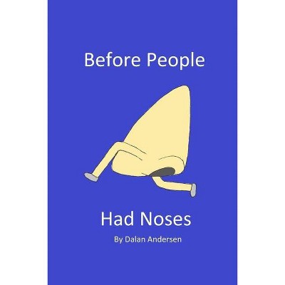 Before People Had Noses - by  Dalan Andersen (Paperback)