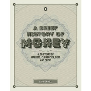 A Brief History of Money - by  David Orrell (Hardcover) - 1 of 1