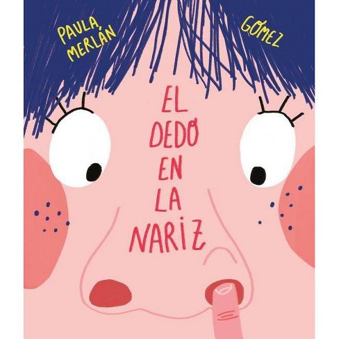 El Dedo En La Nariz Somos8 By Paula Merlan Hardcover - 