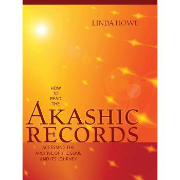 How to Read the Akashic Records - by  Linda Howe (Paperback)