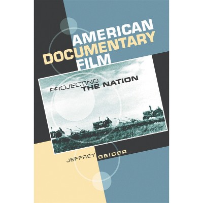 American Documentary Film - by  Jeffrey Geiger (Paperback)