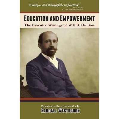 Education and Empowerment - by  W E B Du Bois (Paperback)