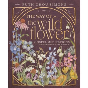 The Way of the Wildflower - by  Ruth Chou Simons (Hardcover) - 1 of 1