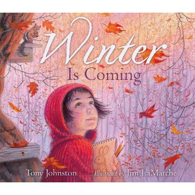 Winter Is Coming - by  Tony Johnston (Hardcover)