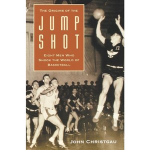 The Origins of the Jump Shot - by  John Christgau (Paperback) - 1 of 1