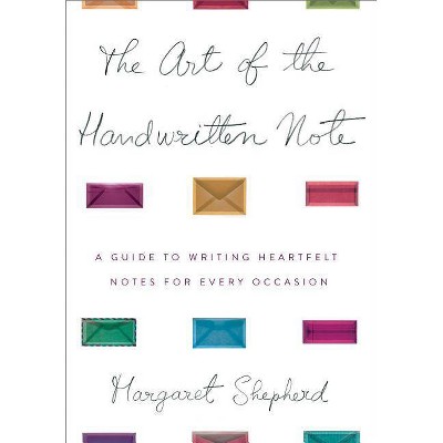 The Art of the Handwritten Note - by  Margaret Shepherd (Hardcover)