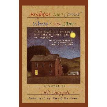 Brighten the Corner Where You Are - (Kirkman Family Cycle) by  Fred Chappell (Paperback)
