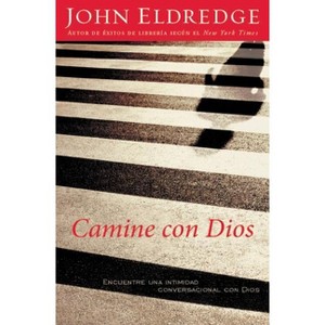 Camine Con Dios - by  John Eldredge (Paperback) - 1 of 1