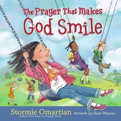 The Prayer That Makes God Smile - (Power of a Praying(r) Kid) by  Stormie Omartian (Hardcover)