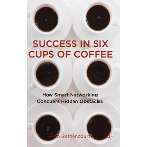 Success in Six Cups of Coffee - by  P Bethencourt (Hardcover) - 1 of 1