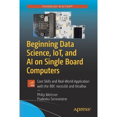 Beginning Data Science, Iot, and AI on Single Board Computers - by  Philip Meitiner & Pradeeka Seneviratne (Paperback)