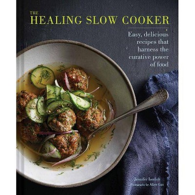 The Healing Slow Cooker - by  Jennifer Iserloh (Hardcover)