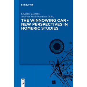 The Winnowing Oar - New Perspectives in Homeric Studies - by  Christos Tsagalis & Andreas Markantonatos (Paperback) - 1 of 1
