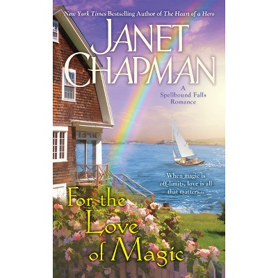For the Love of Magic - (Spellbound Falls Romance) by  Janet Chapman (Paperback)