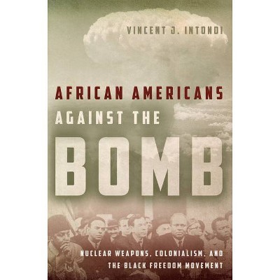 African Americans Against the Bomb - (Stanford Nuclear Age) by  Vincent J Intondi (Paperback)