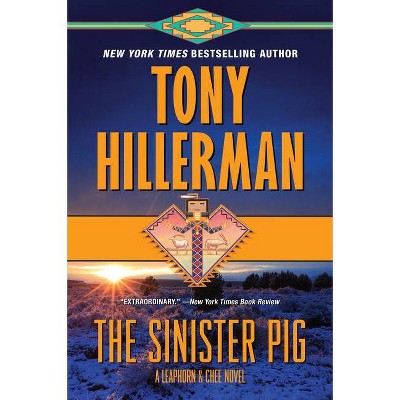 The Sinister Pig - (Leaphorn and Chee Novel) by  Tony Hillerman (Paperback)