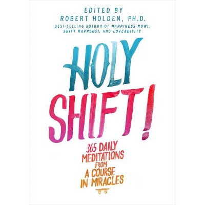 Holy Shift! - by  Robert Holden (Paperback)