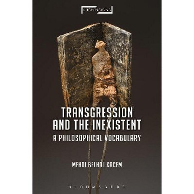 Transgression and the Inexistent - (Suspensions: Contemporary Middle Eastern and Islamicate Thou) by  Mehdi Belhaj Kacem (Paperback)