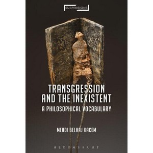 Transgression and the Inexistent - (Suspensions: Contemporary Middle Eastern and Islamicate Thou) by  Mehdi Belhaj Kacem (Paperback) - 1 of 1