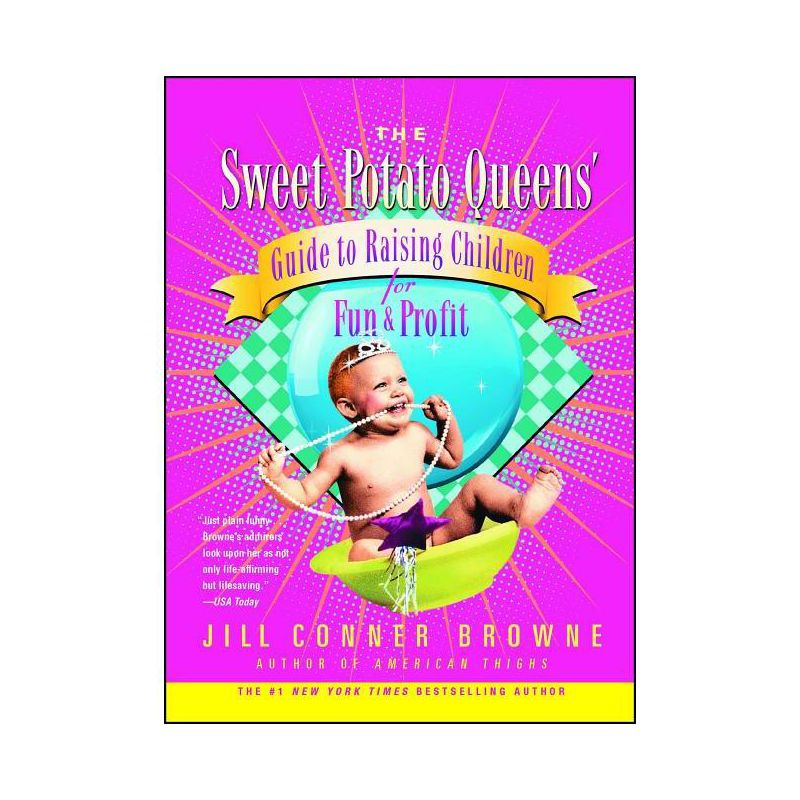 The Sweet Potato Queens' Guide to Raising Children for Fun and Profit - by  Jill Conner Browne (Paperback), 1 of 2