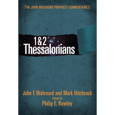 1 & 2 Thessalonians - (John Walvoord Prophecy Commentaries) by  John F Walvoord (Hardcover)