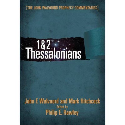 1 & 2 Thessalonians - (John Walvoord Prophecy Commentaries) by  John F Walvoord (Hardcover)