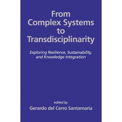 From Complex Systems to Transdisciplinarity - by  Gerardo del Cerro Santamaría (Hardcover)