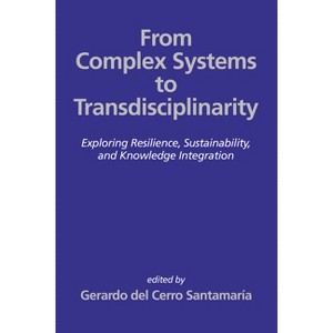 From Complex Systems to Transdisciplinarity - by  Gerardo del Cerro Santamaría (Hardcover) - 1 of 1