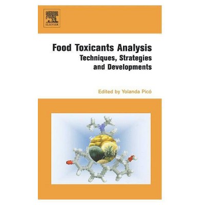 Food Toxicants Analysis - by  Yolanda Picó (Hardcover)