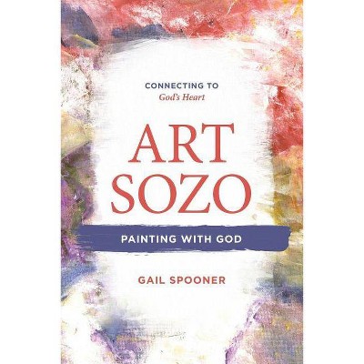 Art Sozo - by  Gail B Spooner (Paperback)