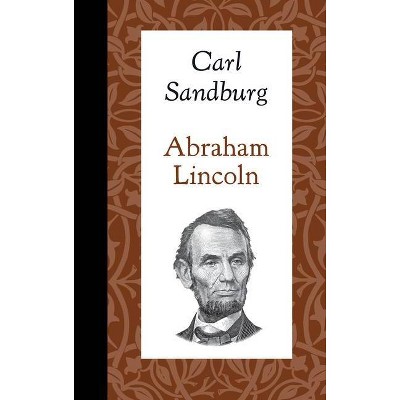 Abraham Lincoln - (American Roots) by  Carl Sandburg (Hardcover)