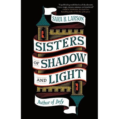 Sisters of Shadow and Light - by  Sara B Larson (Paperback)