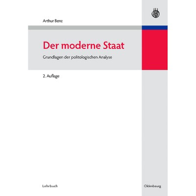 Der Moderne Staat - (Lehr- Und Handbücher Der Politikwissenschaft) 2nd Edition by  Arthur Benz (Hardcover)