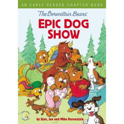 The Berenstain Bears' Epic Dog Show - (Berenstain Bears/Living Lights: A Faith Story) by  Stan Berenstain & Jan Berenstain & Mike Berenstain