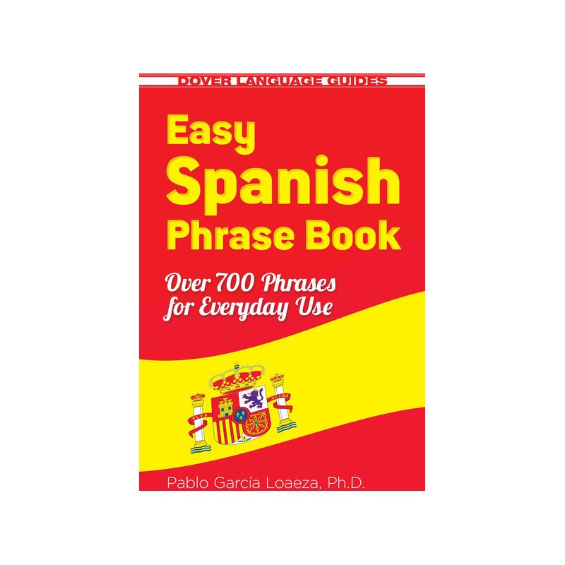 Easy Spanish Phrase Book New Edition - (Dover Language Guides Spanish) by  Pablo Garcia Loaeza (Paperback), 1 of 2