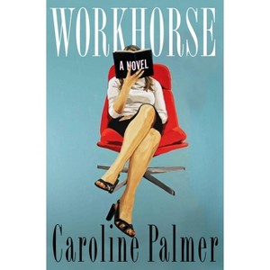 Workhorse - by  Caroline Palmer (Hardcover) - 1 of 1