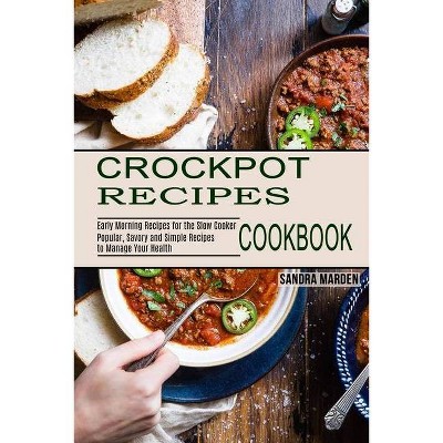 Crockpot Recipes Cookbook - by  Sandra Marden (Paperback)