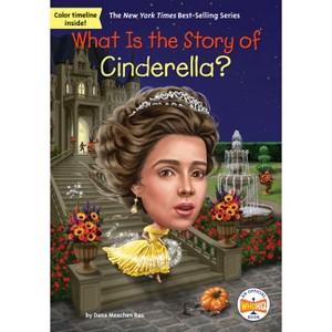 What Is the Story of Cinderella? - (What Is the Story Of?) by  Dana Meachen Rau & Who Hq (Paperback) - 1 of 1