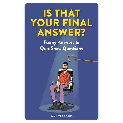 Is That Your Final Answer? - by  Myles Byrne (Paperback)